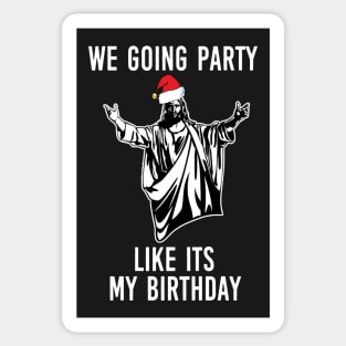 We Going Party Like Its My Birthday Sticker